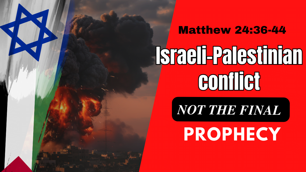 The Prophetic Significance Of The Israel-Palestine Conflict