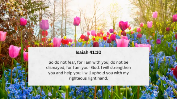 Finding Strength in Isaiah 41:10: A Message of Comfort and Confidence