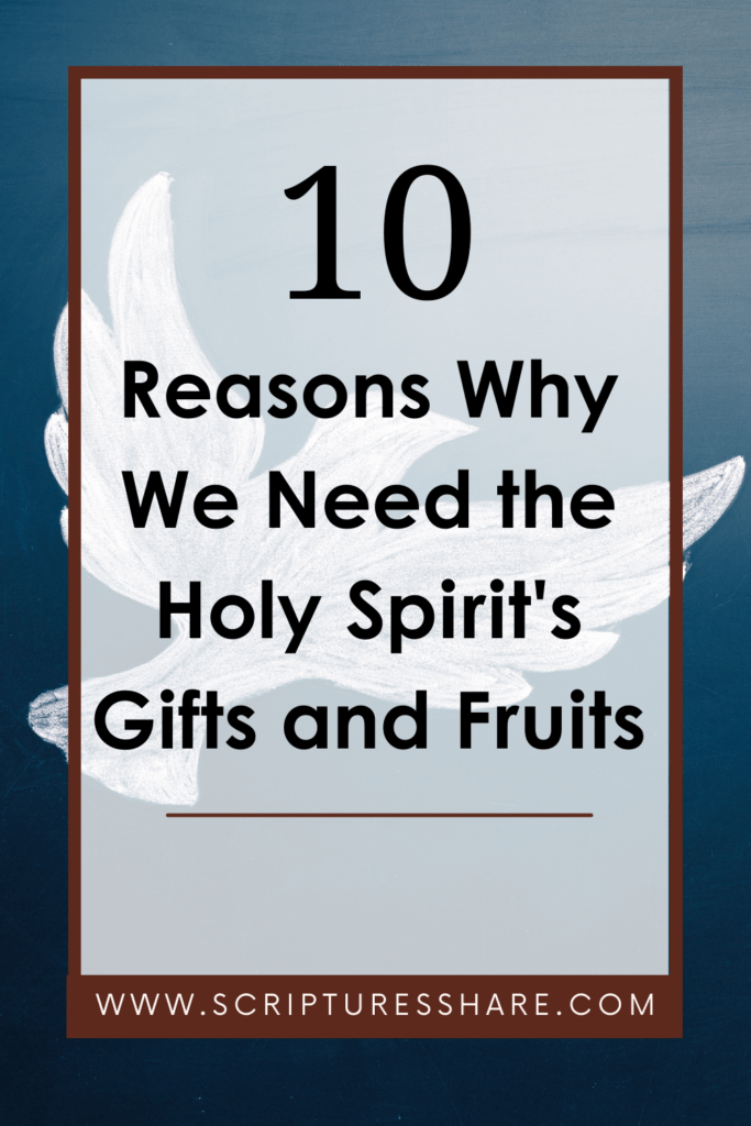 10 Reasons Why We Need the Holy Spirit's Gifts and Fruits