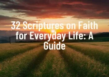 32 Scriptures on Faith for Everyday Life: A Guide