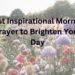 Best Inspirational Morning Prayer to Brighten Your Day
