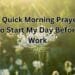 A Quick Morning Prayer To Start My Day Before Work (1)