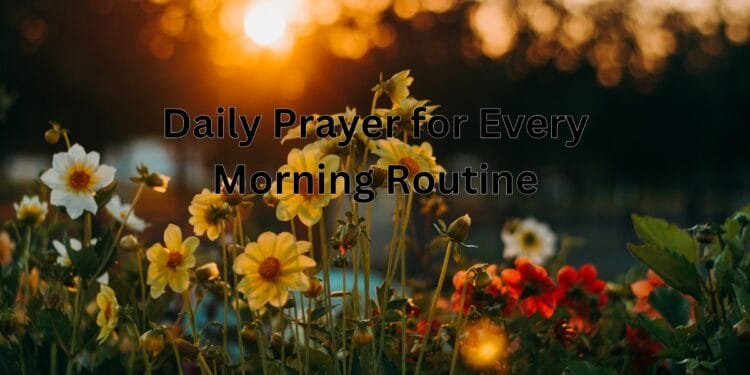 Daily Prayer for Every Morning Routine