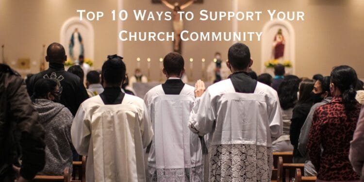 Top 10 Ways to Support Your Church Community