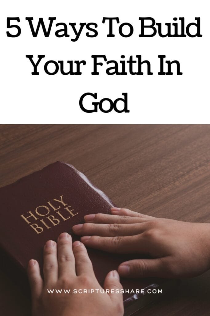 5 Ways To Build Your Faith In God