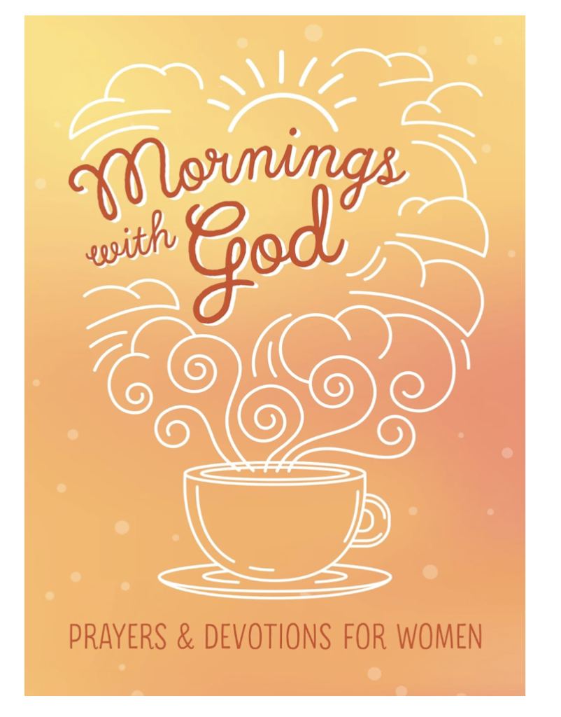 Mornings with God: Prayers and Devotions for Women