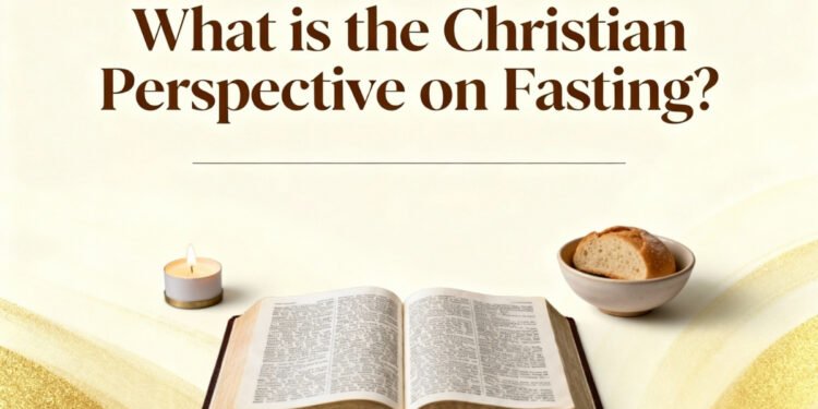 What is the Christian Perspective on Fasting (2)