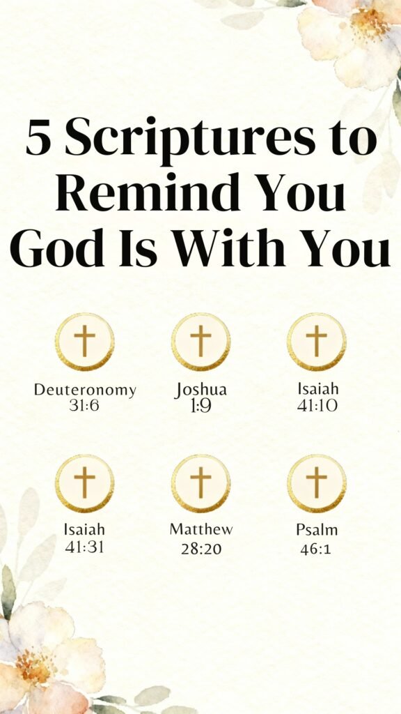 5 Scriptures to Remind You God Is With You (1)